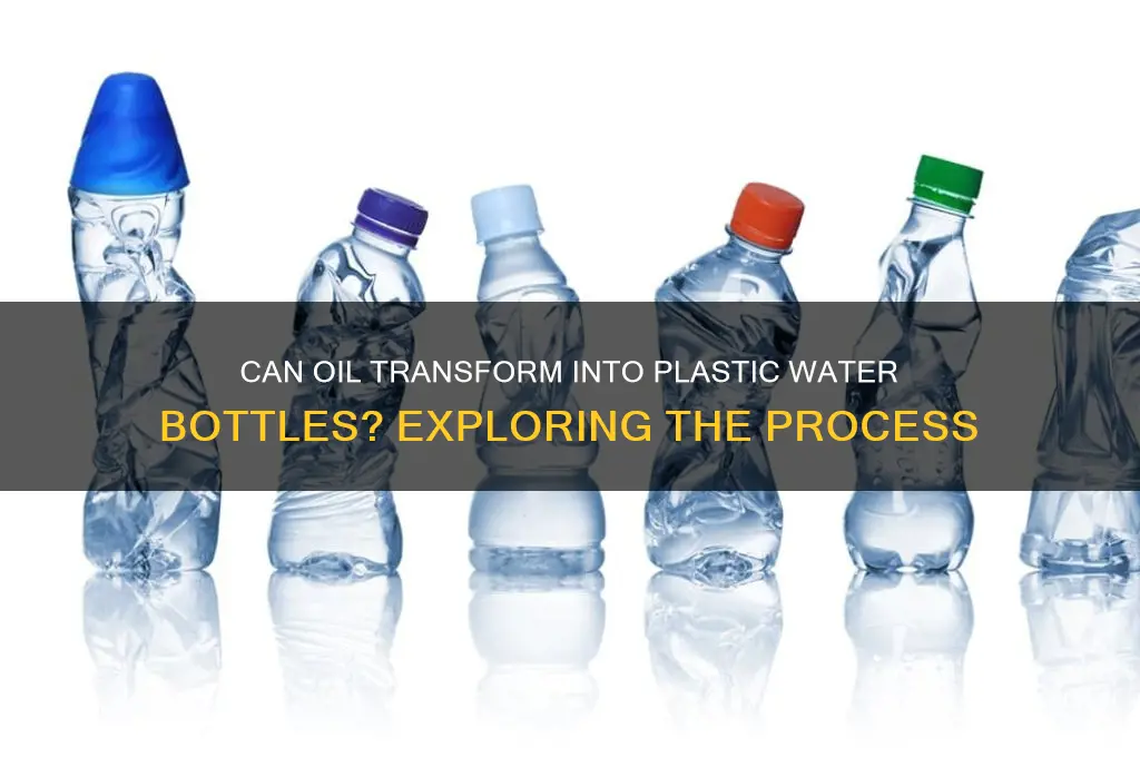 can oil make plastic water bottles