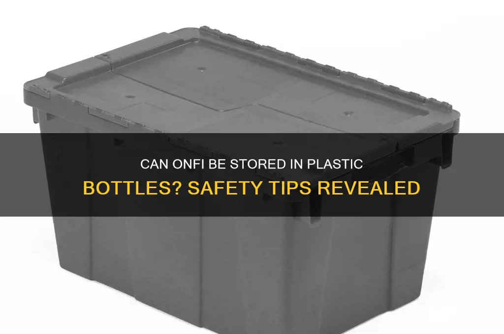 can onfi be kept in plastic bottle