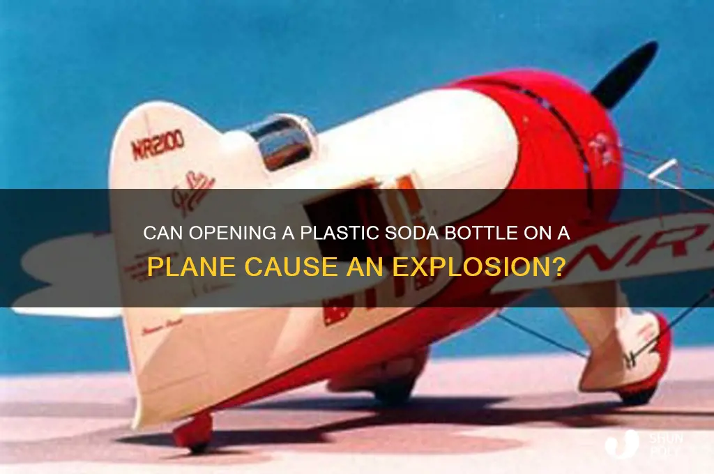 can opening a plastic soda bottle on a plane explode