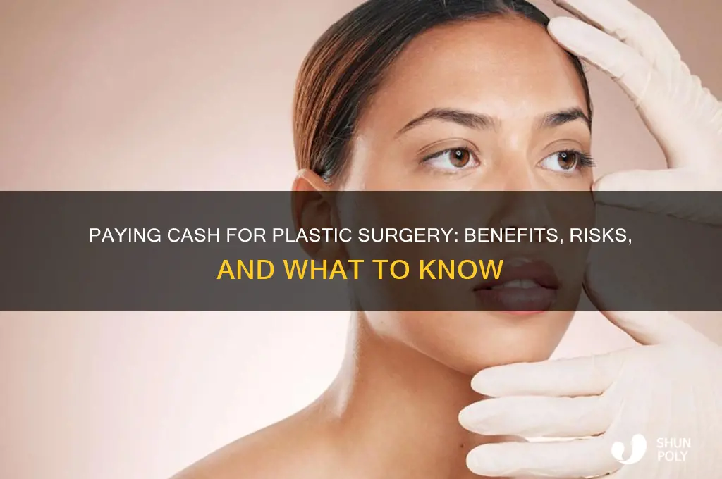 can pay in cash for plastic surgery