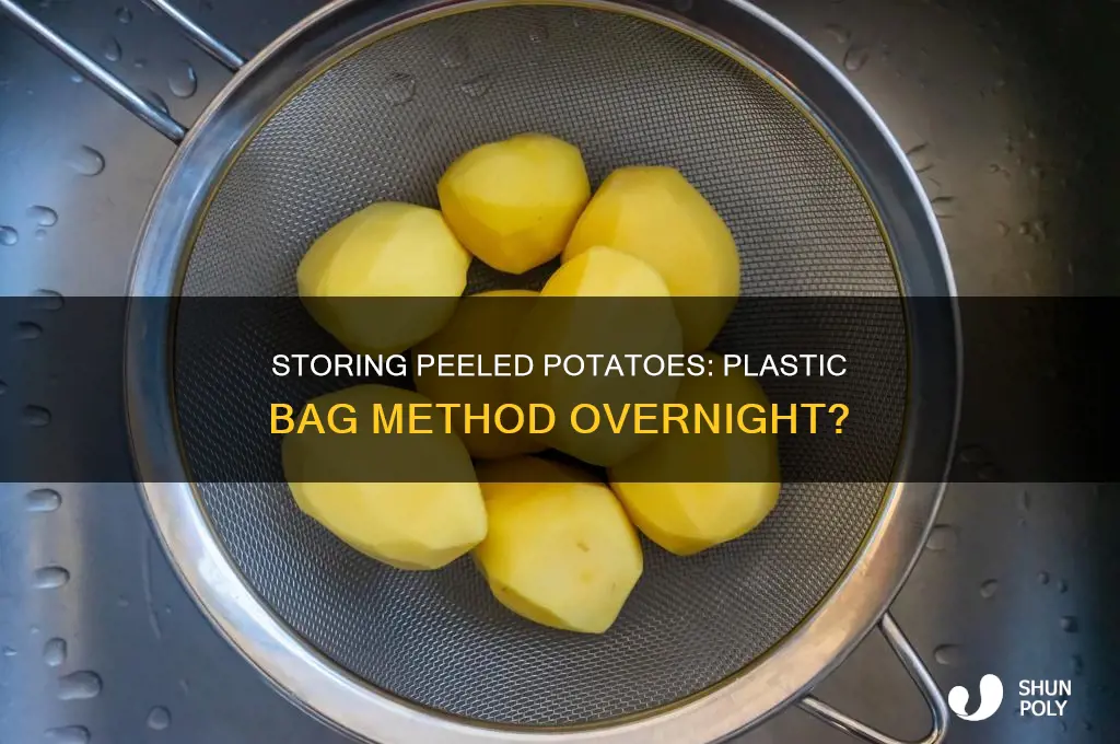 can peeled potatoes be kept in a plastic bag overnight
