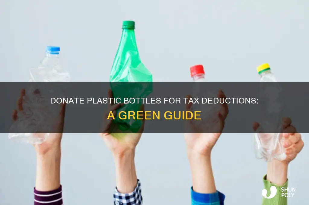 can people donate plastic bottles for tax deductions