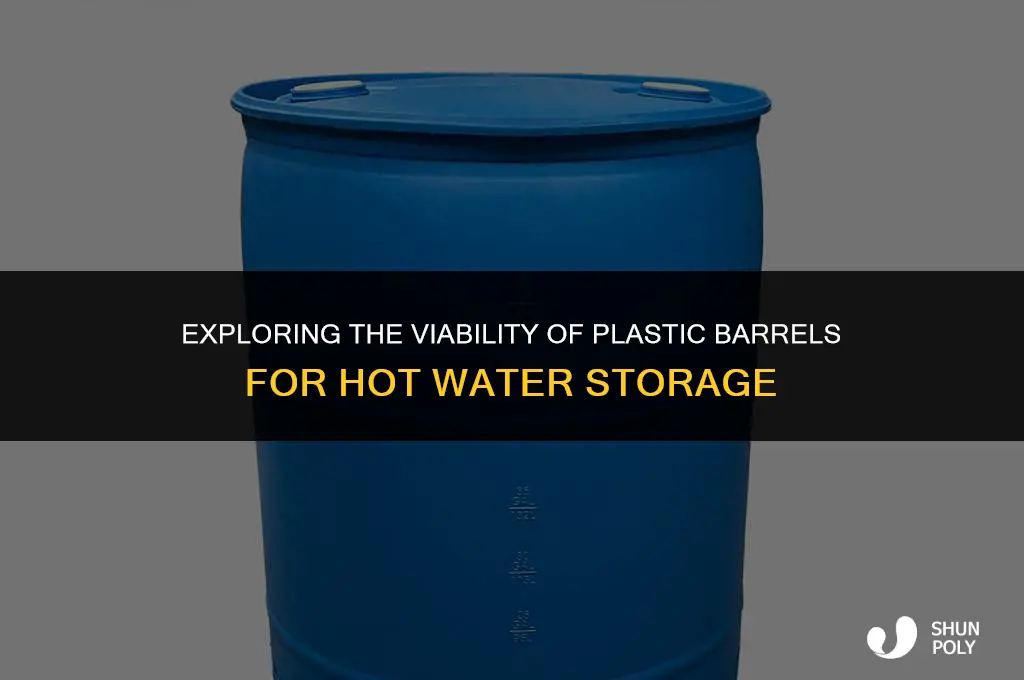 can plastic barrels store hot water heaters