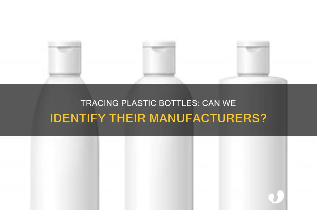 can plastic bottle be traced back to manufacturer