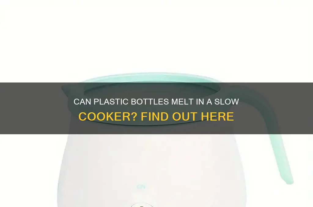 can plastic bottle melt by slow cokker