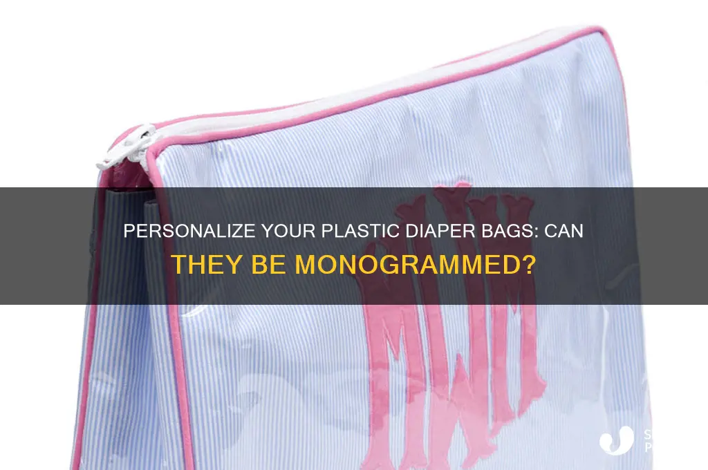 can plastic diaper bags be monogrammed