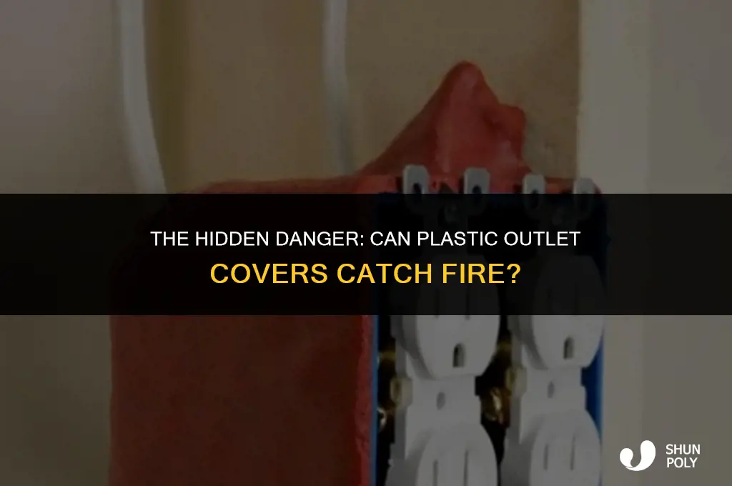 can plastic outlet covers catch fire
