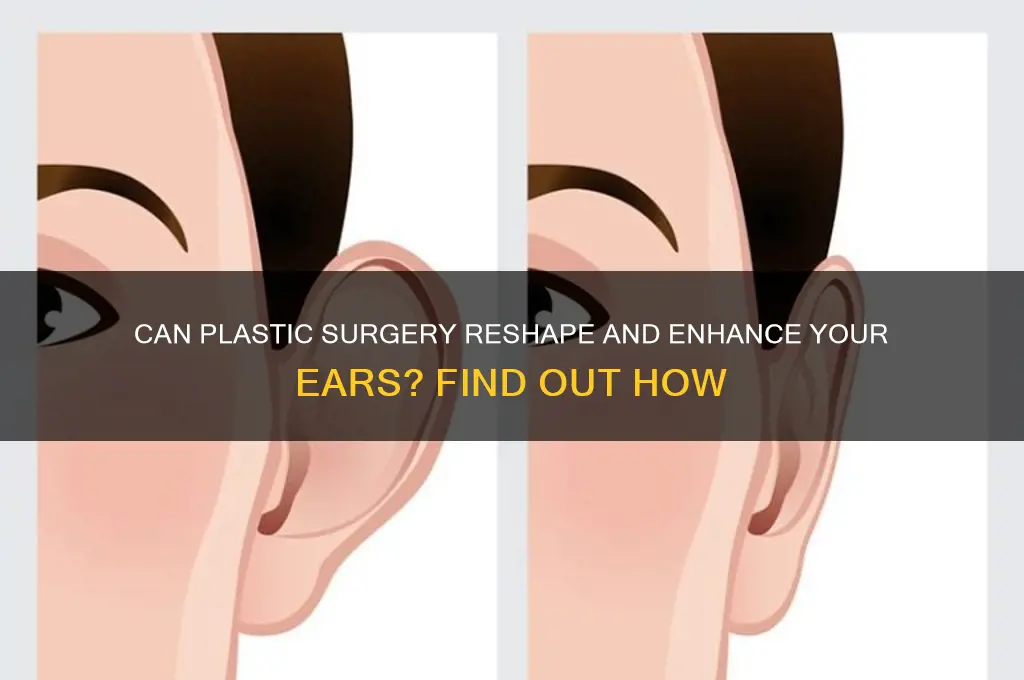can plastic surgery be done on ears