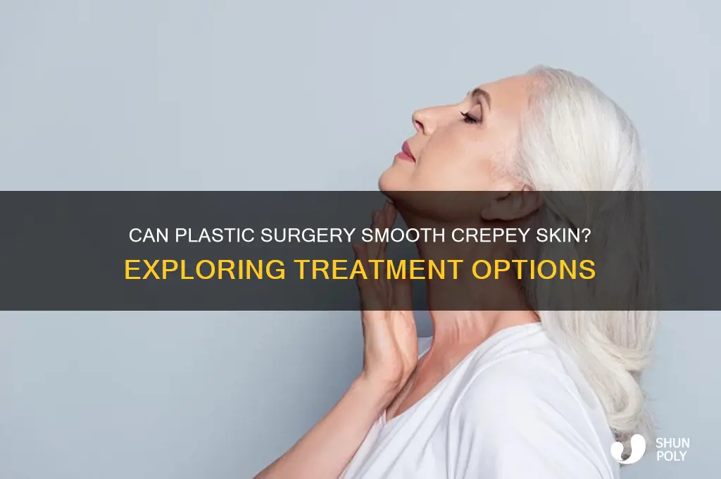 can plastic surgery fix crepey skin