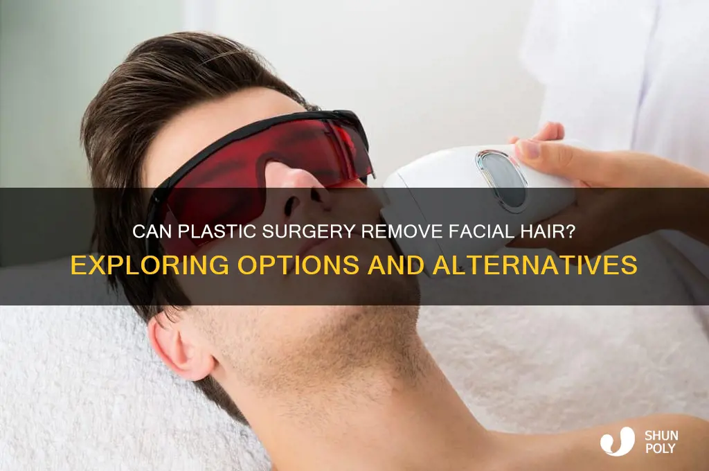 can plastic surgery remove facial hair