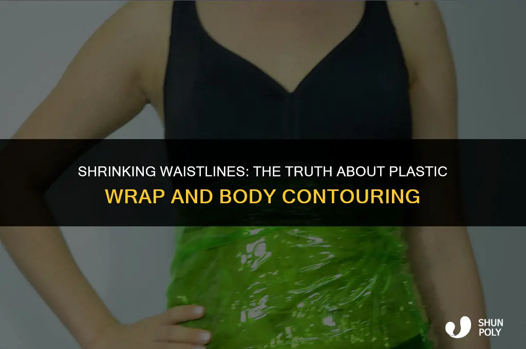 can plastic wrap make your waist smaller