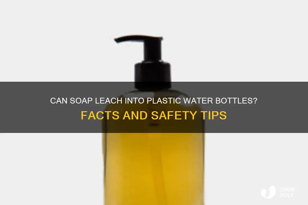 can soap leach into plastic water bottle