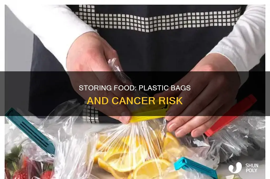 can storing food in plastic bags cause cancer