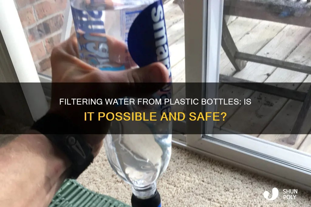 can the water in plastic bottles be filtered out