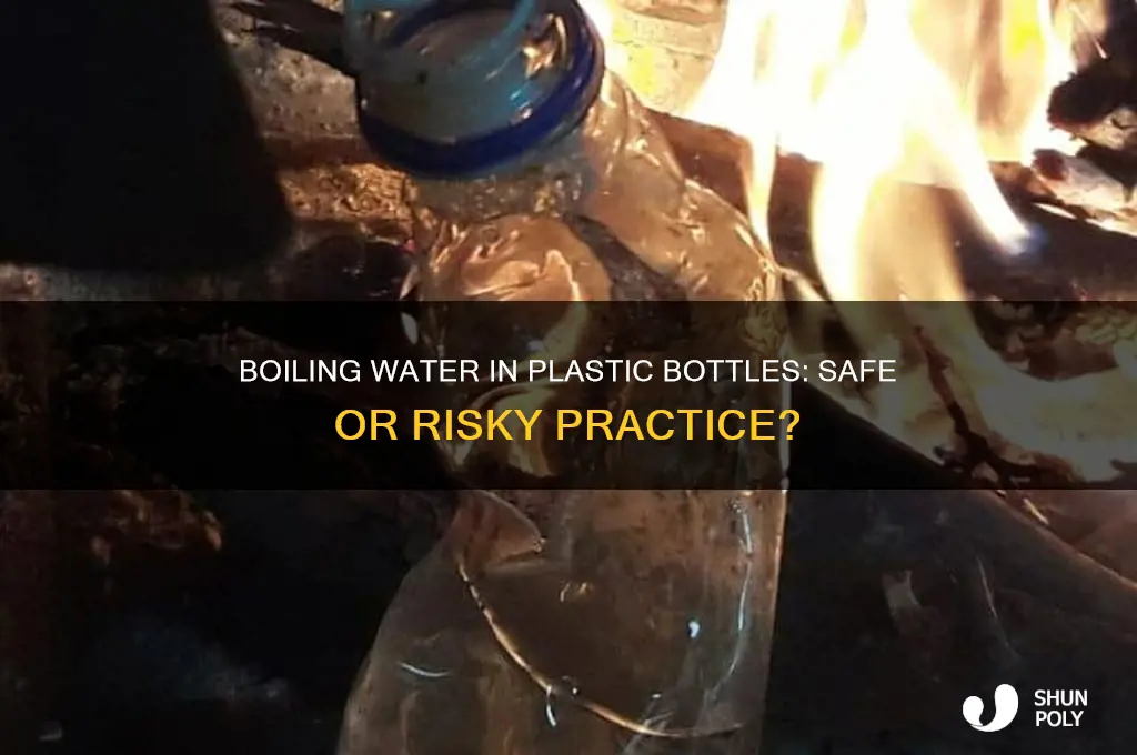 can u boil water in a plastic bottle