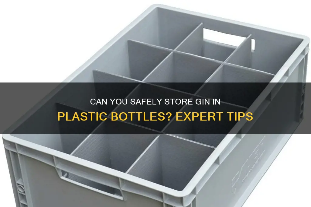 can u keep gin in a plastic bottle