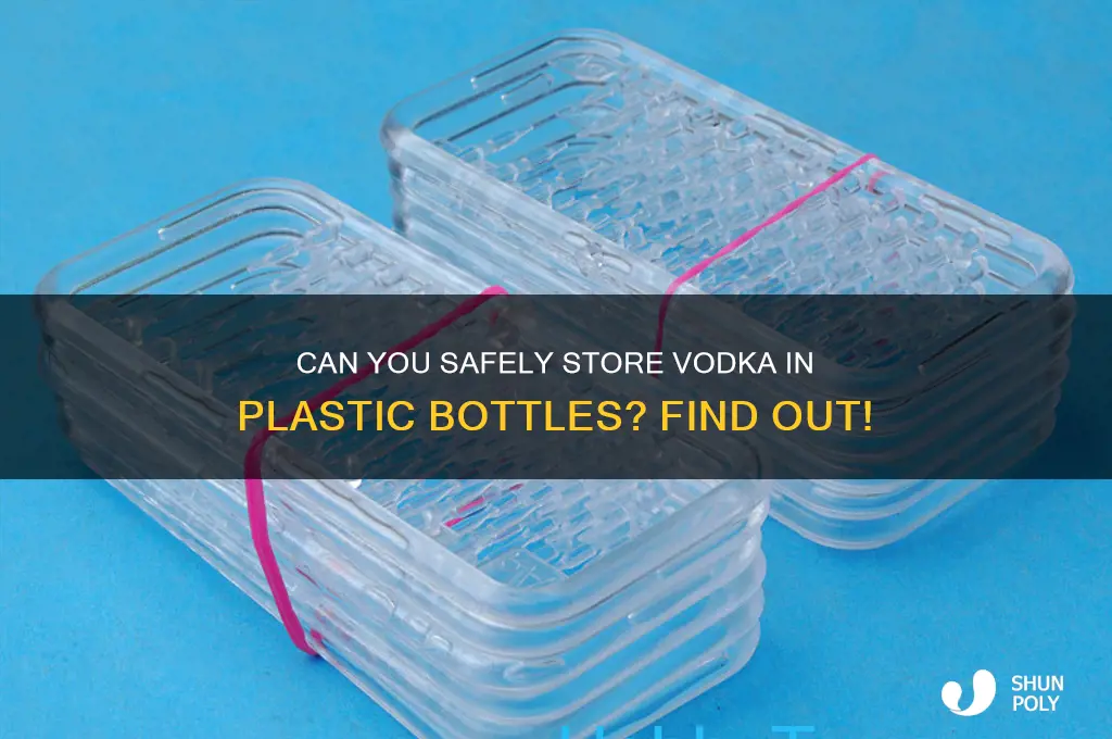 can u put vodka in a plastic bottle