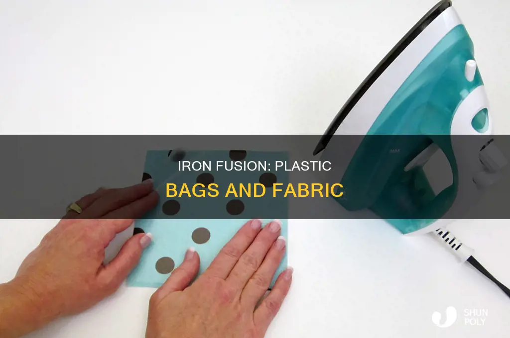 can u use plastic bags to fuse fabric together