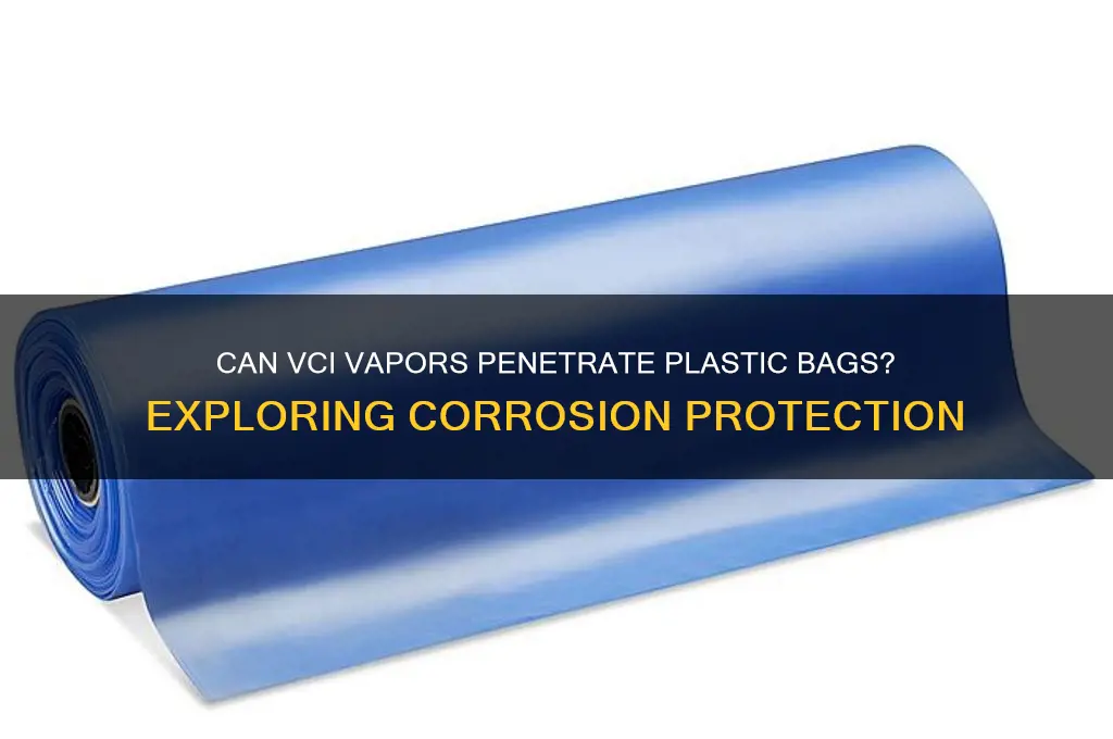 can vci vapors penetrate plastic bag