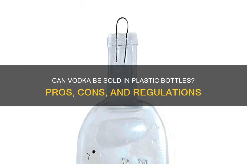 can vodka be sold in plastic bottles