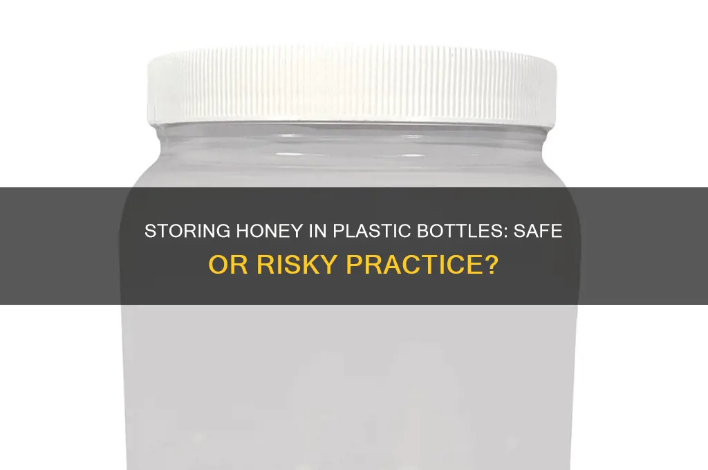 can we keep honey in plastic bottle
