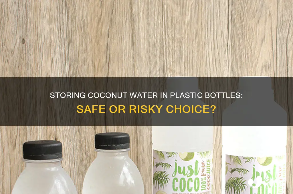 can we store coconut water in plastic bottles