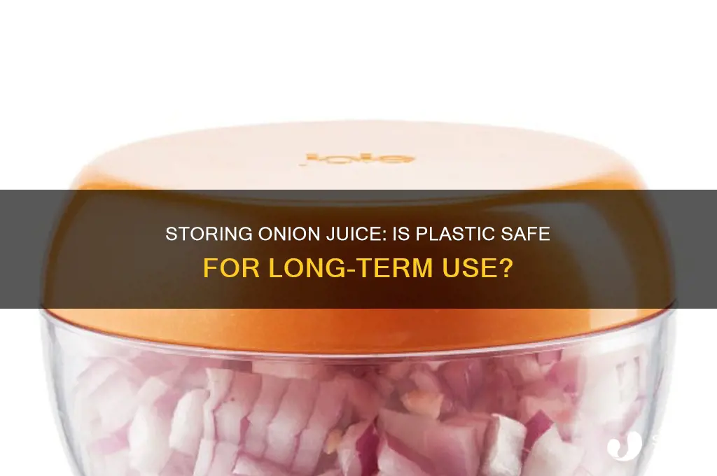 can we store onion juice in plastic bottles