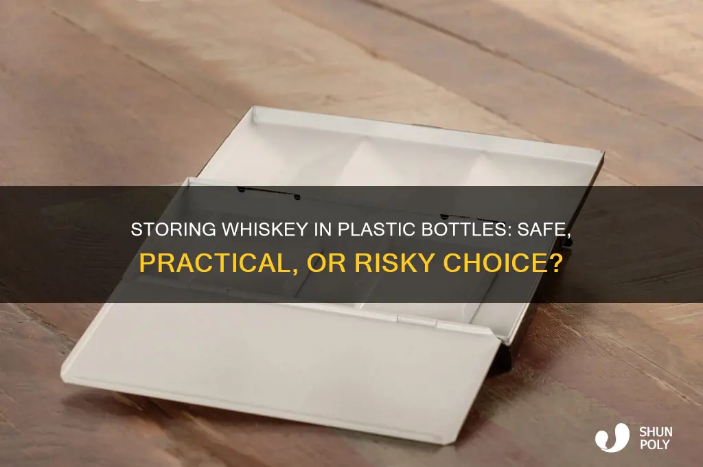 can we store whiskey in plastic bottle