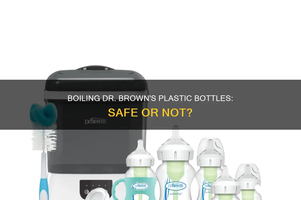 can you boil dr brown plastic bottles