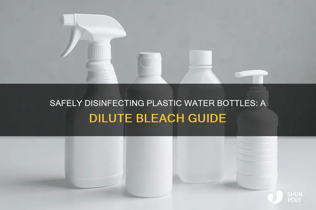 can you disinfect plastic water bottle with dilute bleach