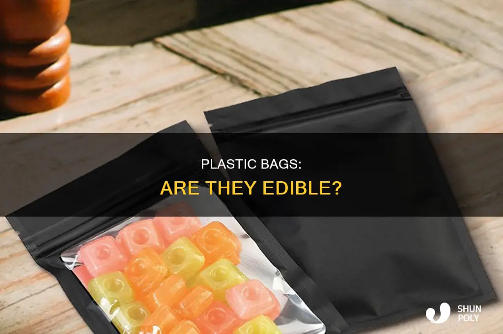 can you eat plastic bags