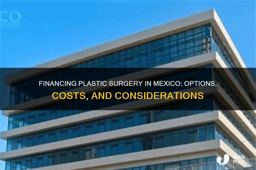 can you finance plastic surgery in mexico