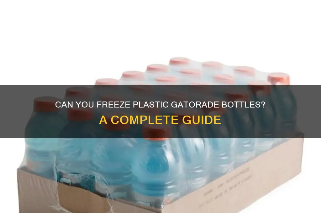 can you freeze plastic gatorade bottles