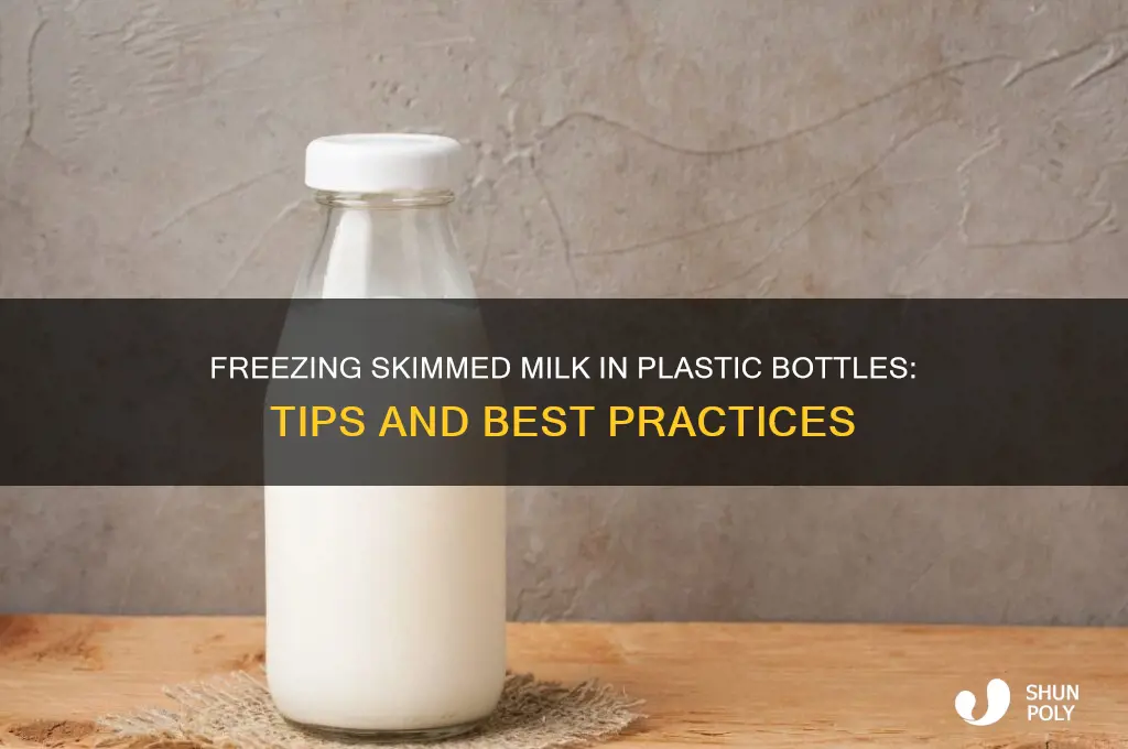 can you freeze skimmed milk in plastic bottles