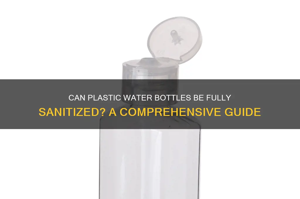can you fully sanitize a plastic water bottle