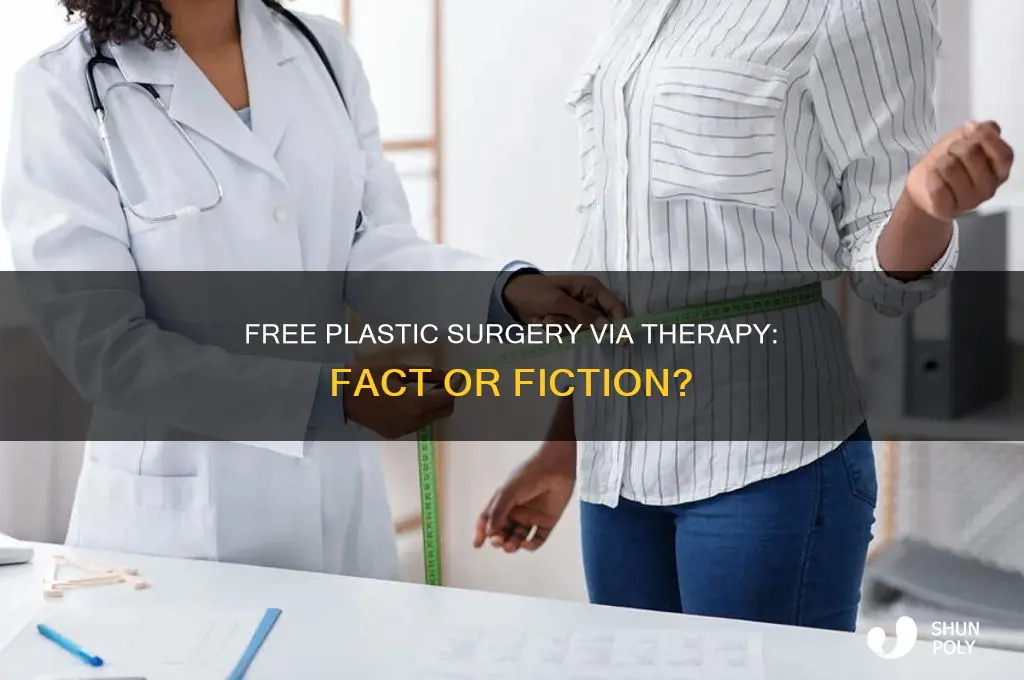 can you get free plastic surgery through a therapist