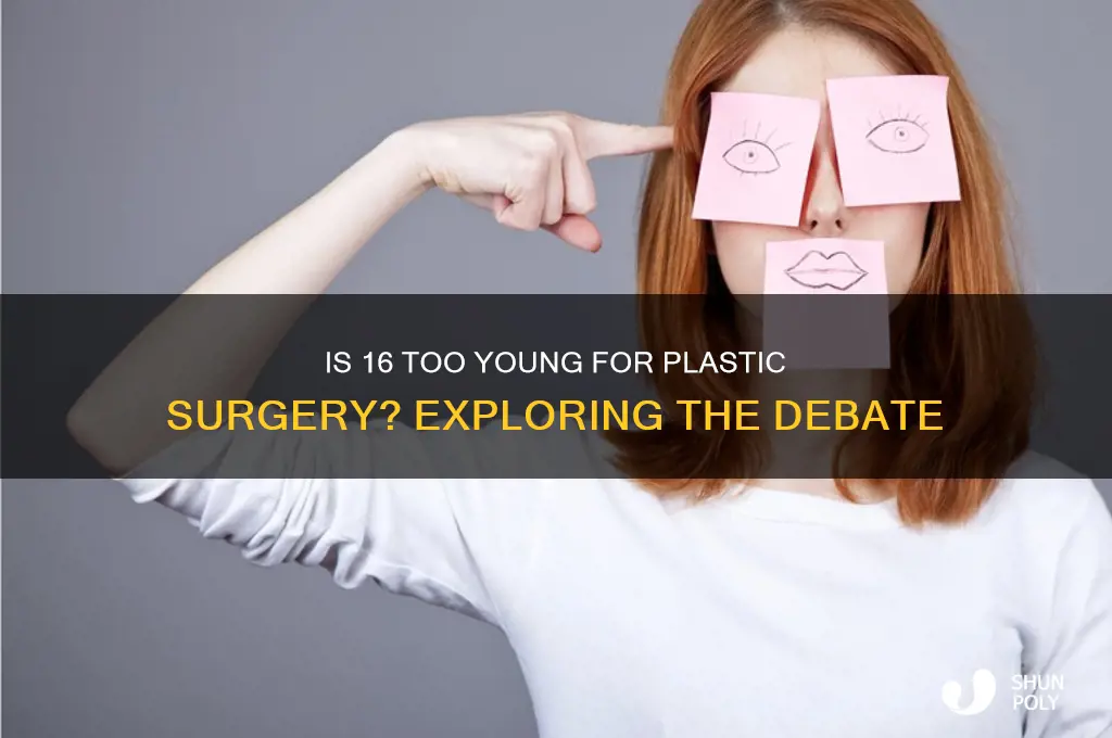 can you get plastic surgery at 16