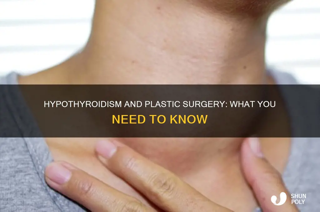 can you get plastic surgery if you have hypothyroidism