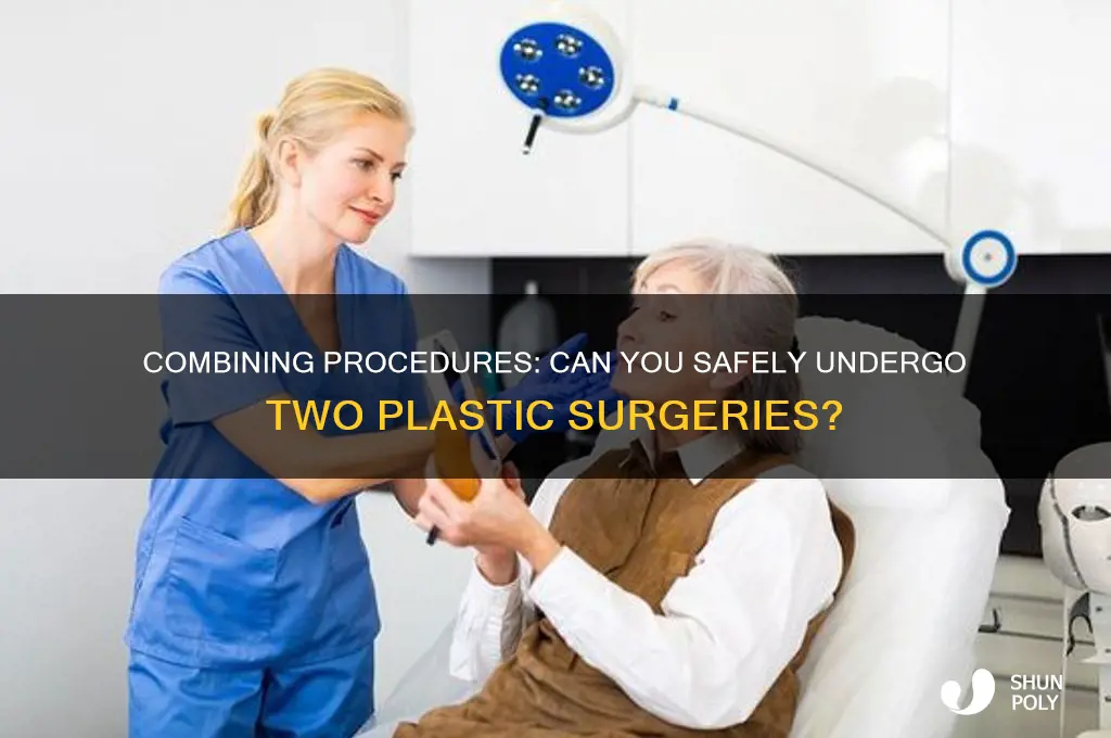 can you get two plastic surgeries