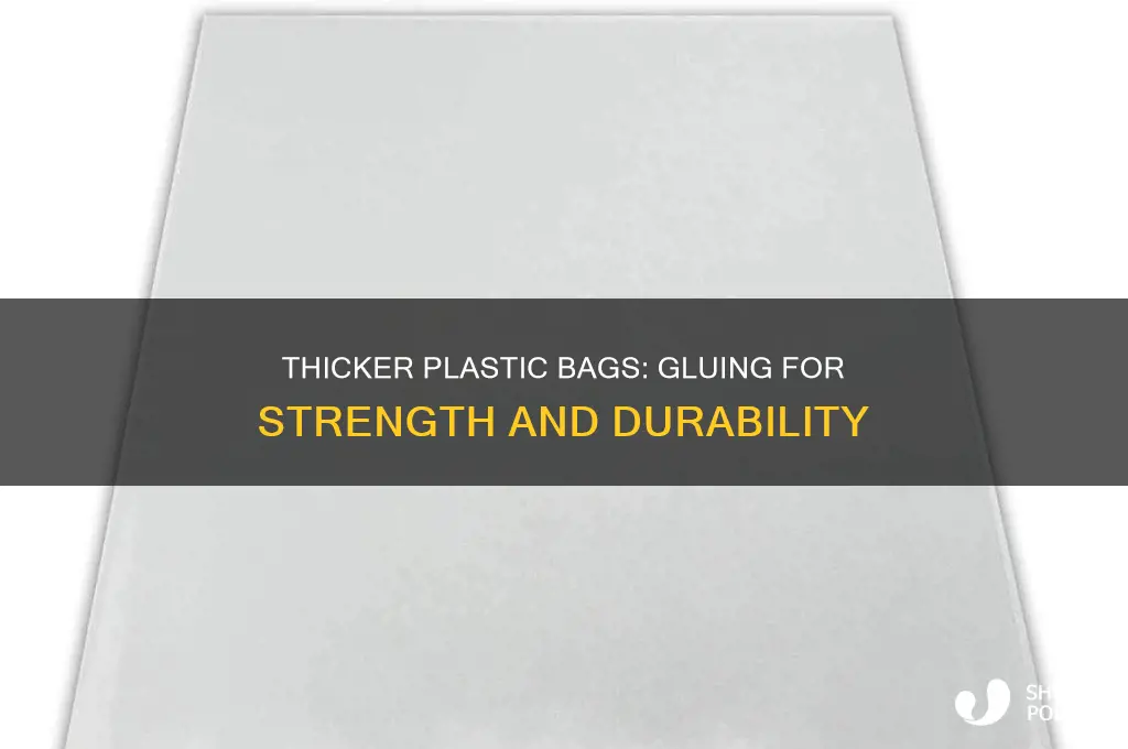 can you glue together plastic bags to make them thicker
