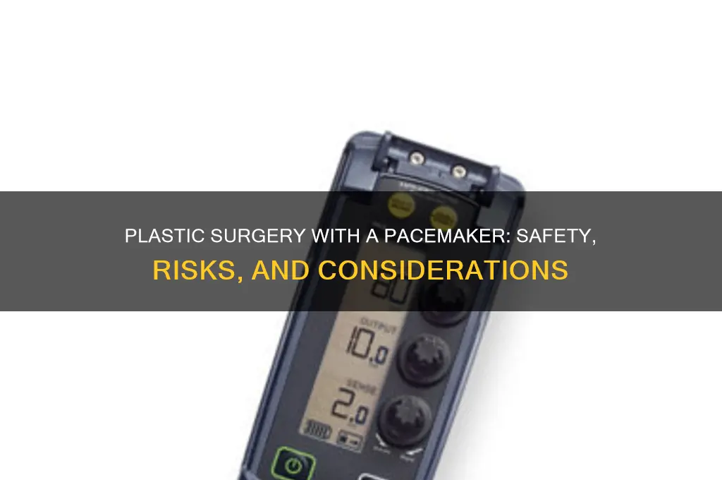 can you have plastic surgery with a pacemaker