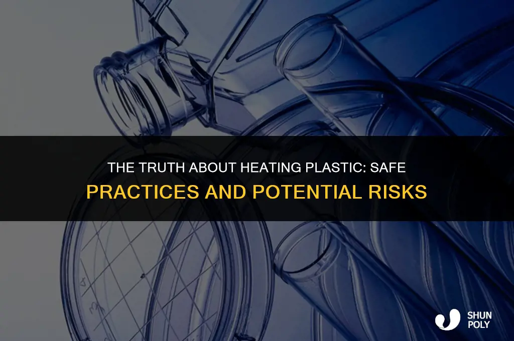can you heat up plastic
