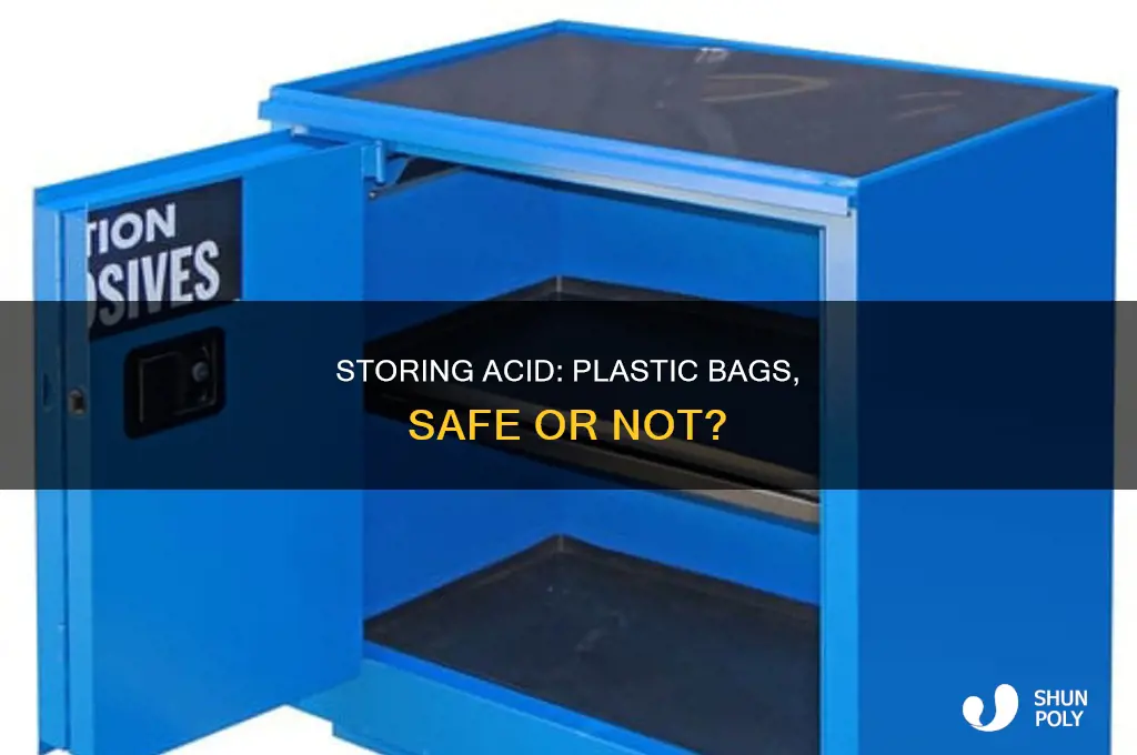 can you keep acid in a plastic bag