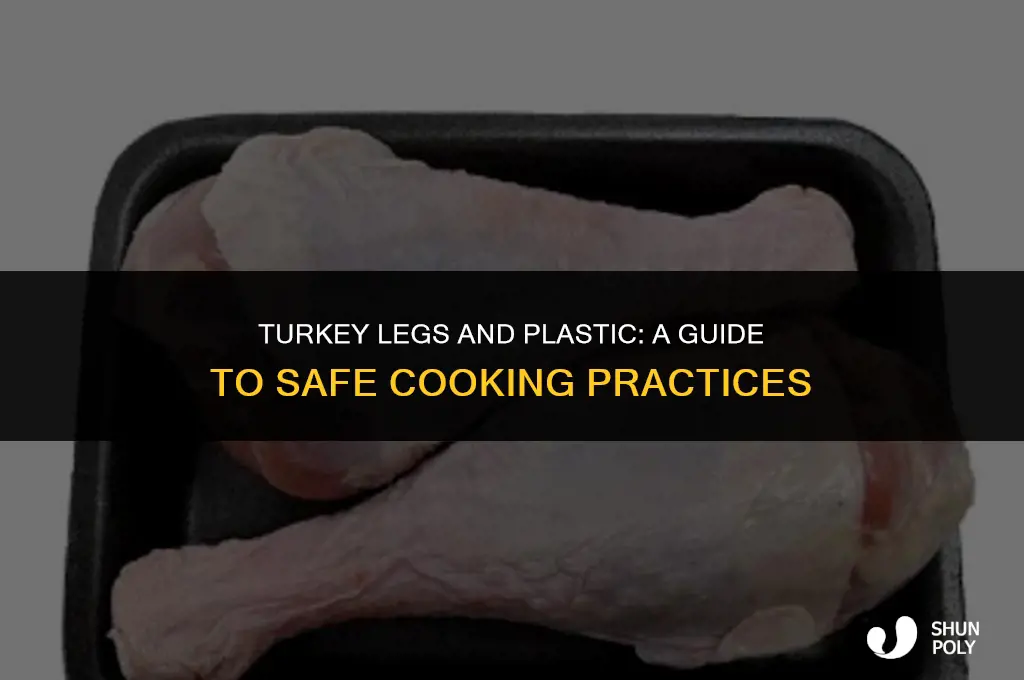 can you leave the plastic on the turkey legs