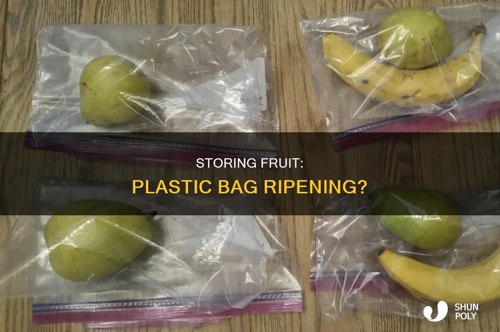 can you let fruit ripen im plastic bag