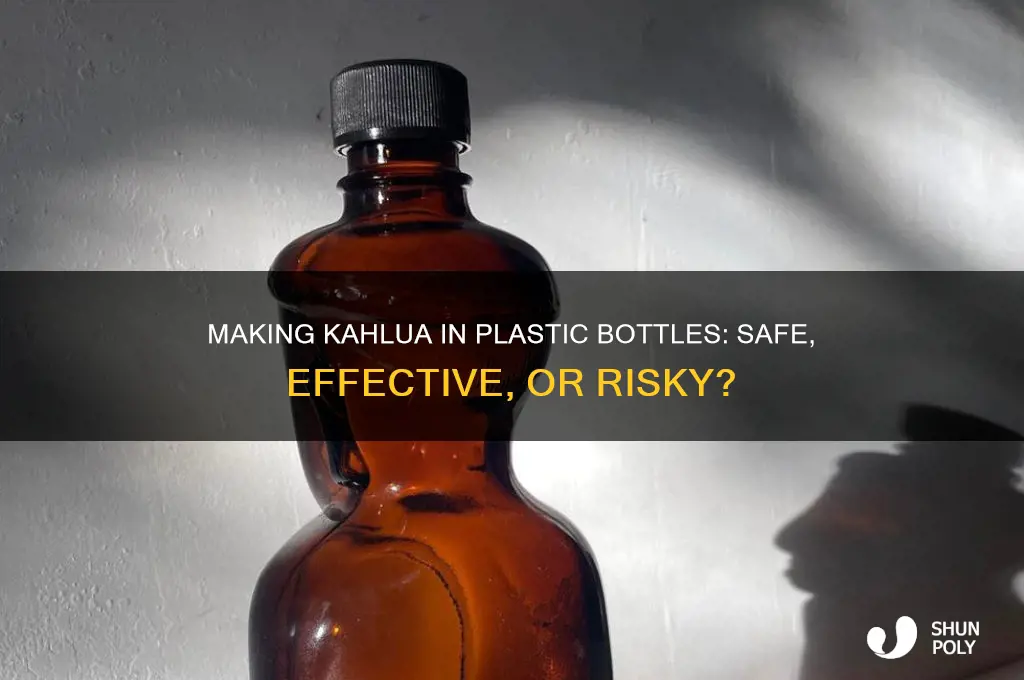 can you make kahlua in a plastic bottle
