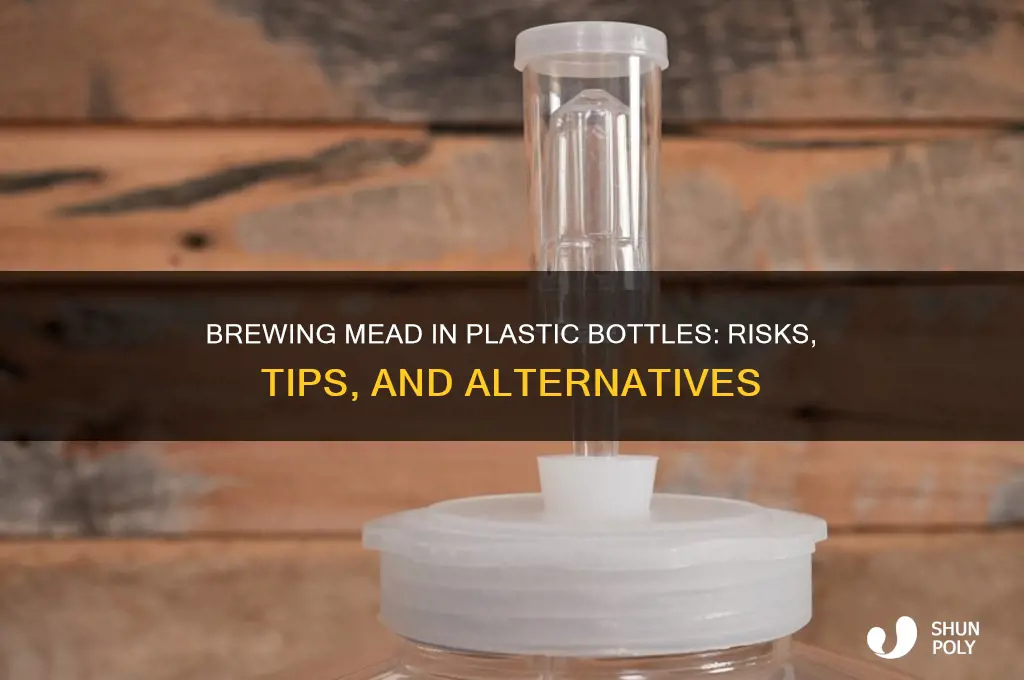can you make mead in a plastic bottle