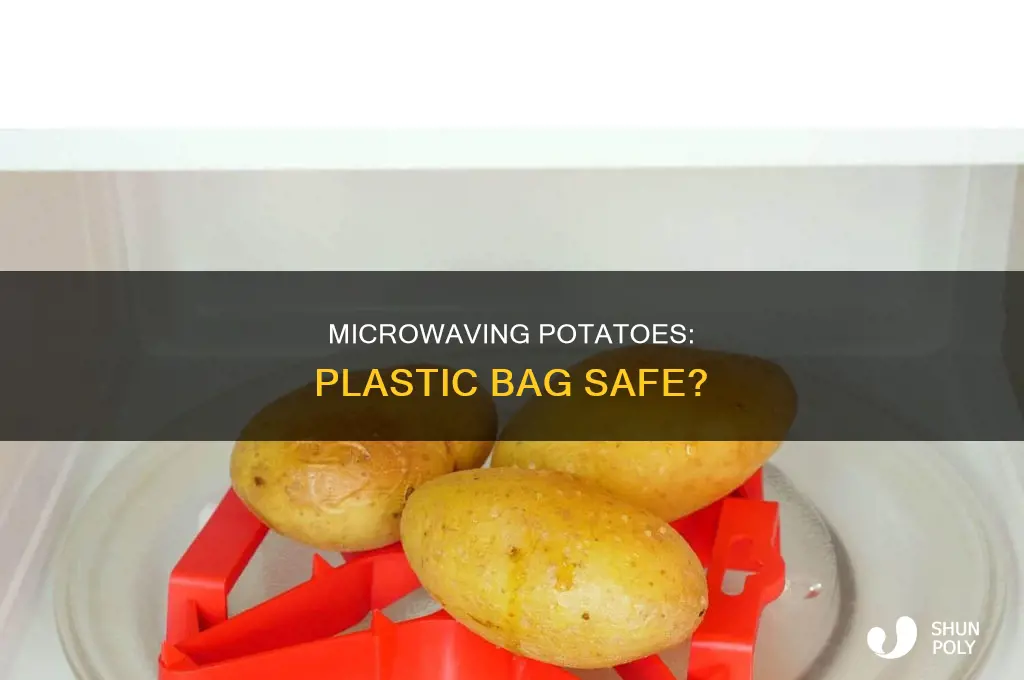 can you microwave potatoes in a plastic bag