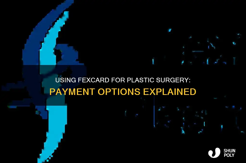 can you pay for plastic surgery with fexcard