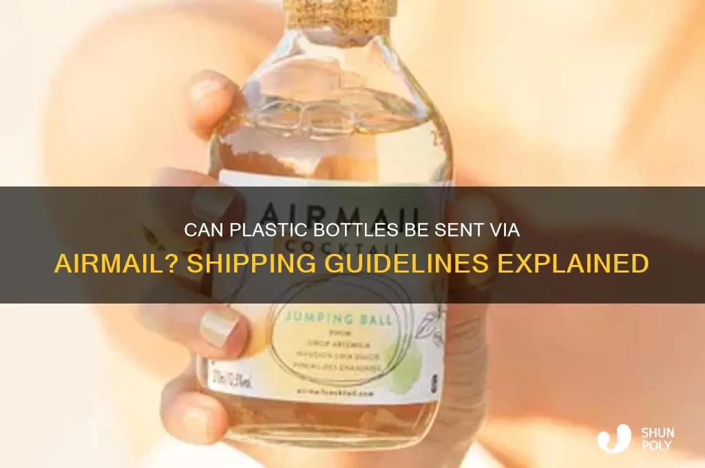 can you put a plastic bottle in airmail